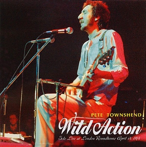 Pete Townshend - Wild Action - 04-14-74 - London Roundhouse - CD