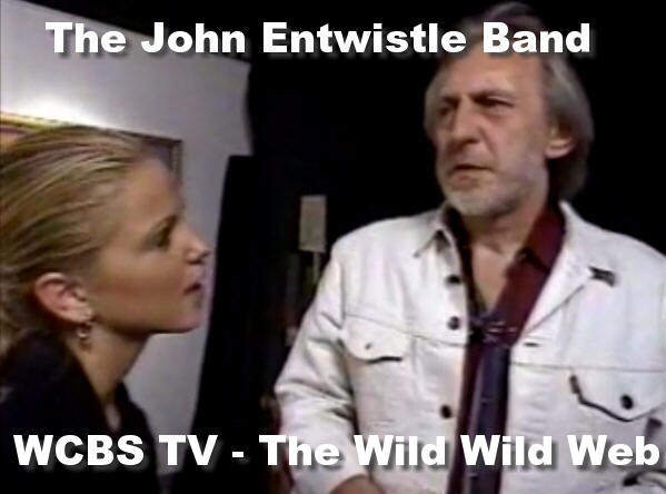 The John Entwistle Band - WCBS TV - The Wild Wild Web