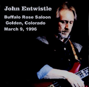 John Entwistle - Buffalo Rose Saloon - Golden, Colorado - March 9, 1996 - CD