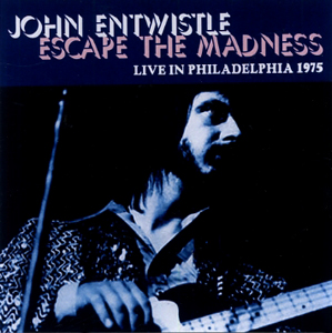 John Entwistle - Escape The Madness - Live In Philadelphia 1975 - CD