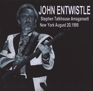 John Entwistle - Stephen Talkhouse Amagansett - New York - August 20 1999 - CD