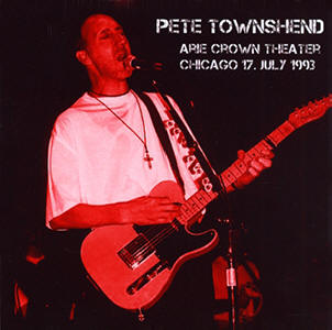 Pete Townshend - Arie Crown Theater - Chicago - 17 July 1993 - CD