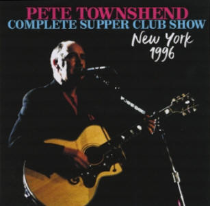 Pete Townshend - Complete Supper Club Show - New York 1996 - CD