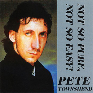 Pete Townshend - Not So Pure, No So Easy -  CD