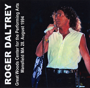 Roger Daltrey - Great Woods Center For The Performing Arts - Mansfield MA - 28 August 1994 - CD