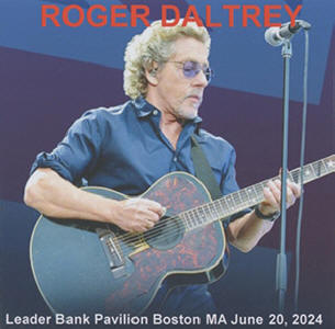 Roger Daltrey - Leader Bank Pavilion Boston MA - June 20, 2024 CD