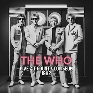 The Who - Live At County Coliseum 1982 (Oakland, California)